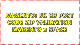 Magento: UK GB Post Code Zip Validation Magento 2 Space (2 Solutions!!)
