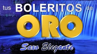 BOLERITOS DE ORO-SUPER RELAJANTES-SAXO ELEGANTE