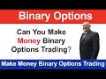 Can You Make Money Trading Binary Options - YouTube