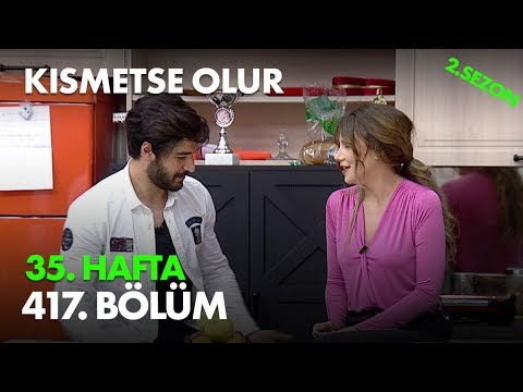 Kısmetse Olur 35. Hafta 417. Bölüm - Full Bölüm