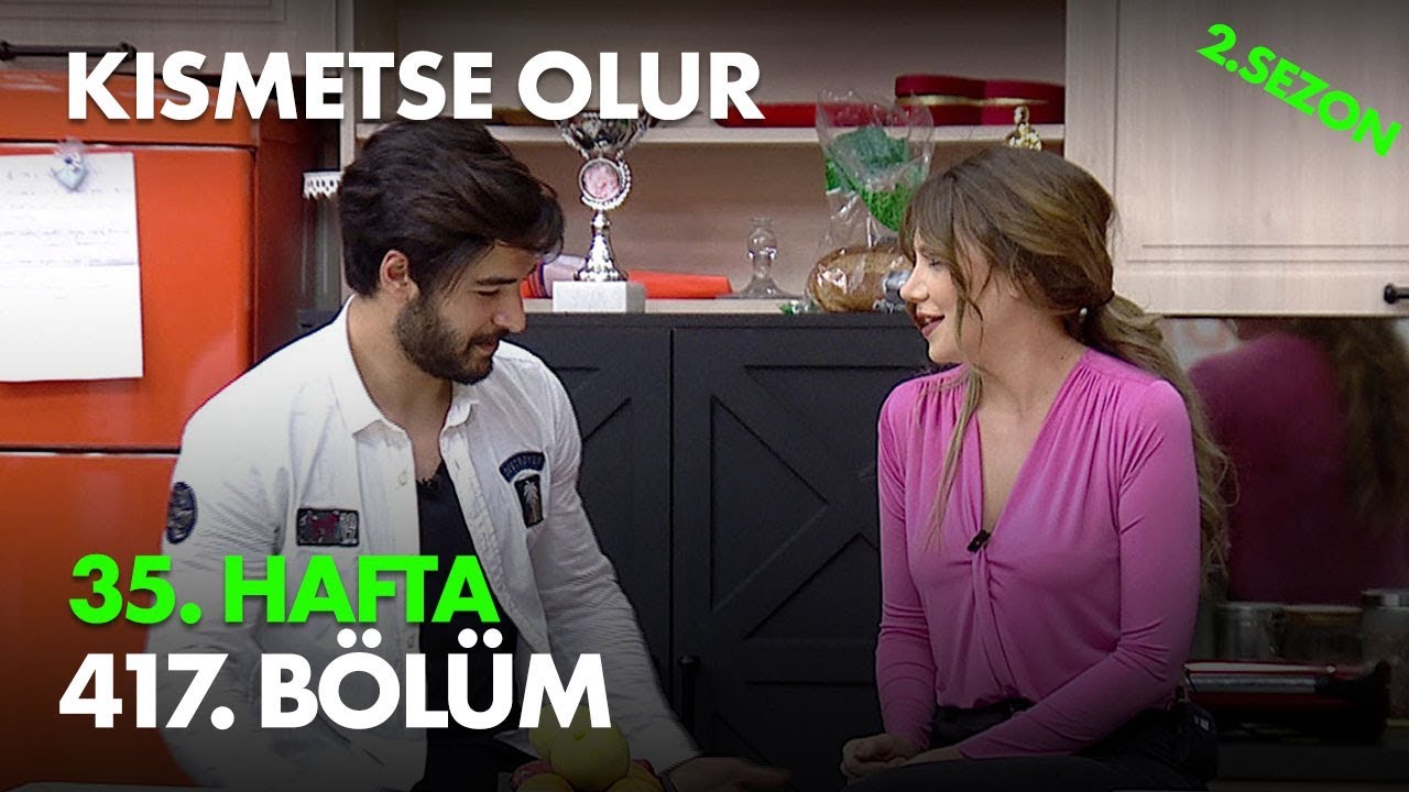 Kısmetse Olur 35. Hafta 417. Bölüm - Full Bölüm