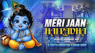 Meri Jaan Hai Radha (Remix) 💥 | Bunchy Humming Mix | DJ Aditya Production #dj #song #remix #djsarzen