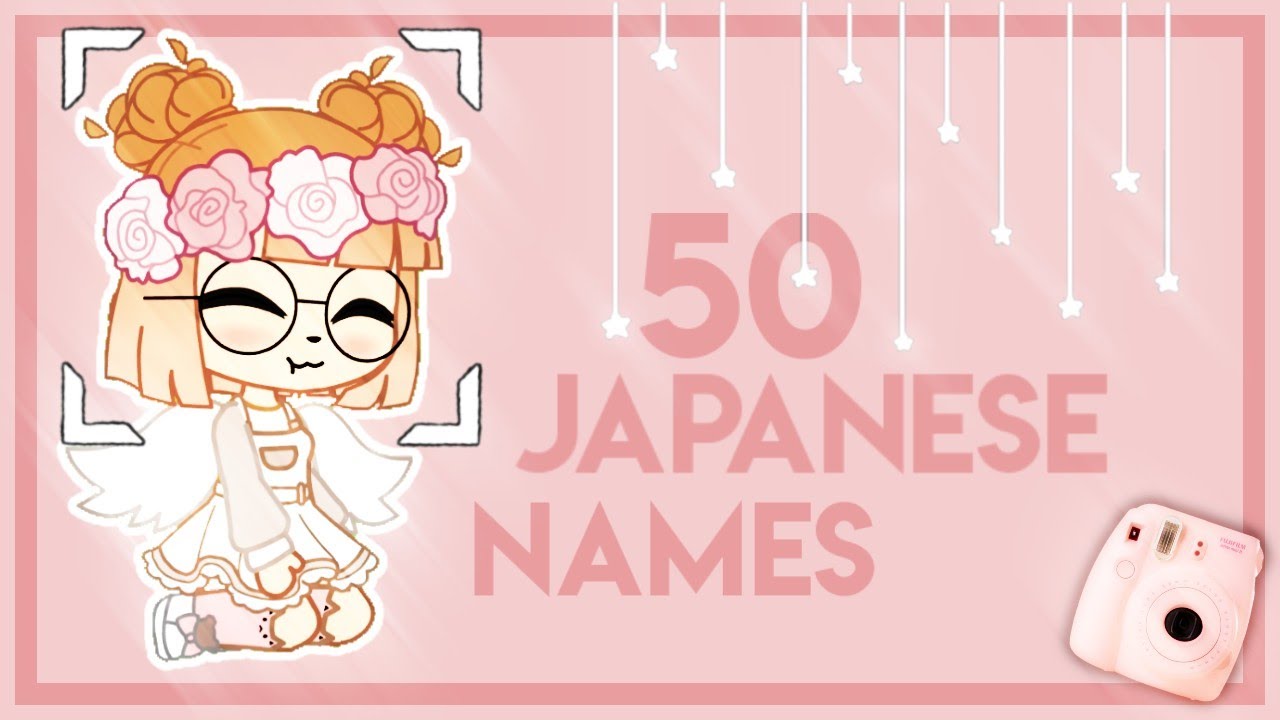 50 Japanese Names For A Female Character Mini Movie Characters Gacha Club Gacha Life By Aikadka Youtube