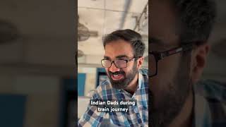 Indian Dads During Train Journey