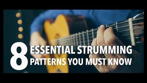 8 Essential Strumming Patterns You Must Know  - Beginner Guitar