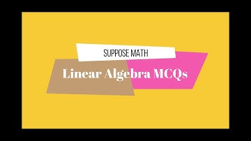Linear Algebra MCQ 1-5, from Cracking the GRE (for PPSC) | Suppose Math with Akhtar Abbas