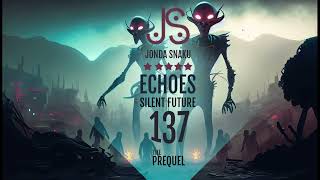 Jonda Snaku - Echoes of a Silent Future 137 - The Prequel (Full Version)
