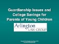 Guardianship Issues and 529 College Savings for Parents of Young Children