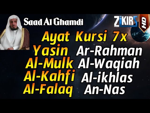 Ayat Kursi 7x,Surah Yasin,Ar Rahman,Al Waqiah,Al Mulk,Al Kahfi,Ikhlas,Falaq,An Nas By Saad Al Ghamdi class=