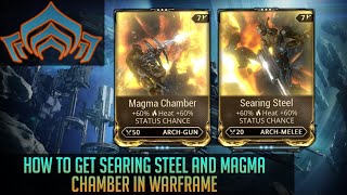 Where to get Searing steel and Magma Chamber in Warframe
