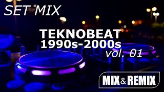 TEKNOBEAT 1990s-2000s SET MIX  vol. 01 (Mix & Remix)