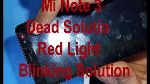 mi note 3 dead only red light blinking solution