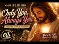 Only You, Always You ✨ | A Love Song for Jesus