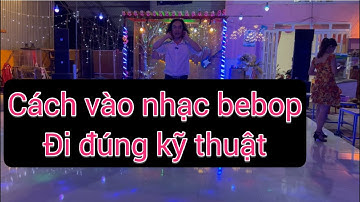 Hướng dẫn tự học khiêu vũ bebop - Cách vào nhạc bebop