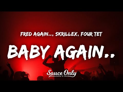 Fred Again.., Skrillex, Four Tet - Baby Again..