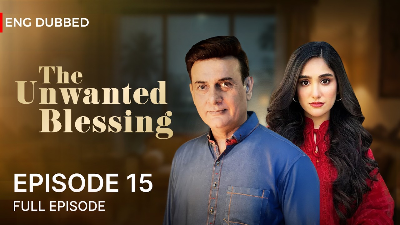 The Unwanted Blessing | Episode 15 | ENGLISH DUBBED | CH1