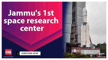 Jammu Gets North India’s First Big Space Center | Satish Dhawan Center for Space Sciences | IIST