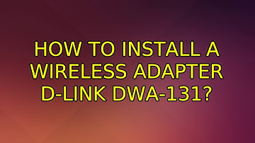 Ubuntu: How to install a wireless adapter D-Link DWA-131? (2 Solutions!!)