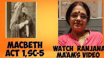 Macbeth -Act 1, Scene -5.Explained in details .