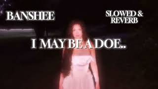 I May be a doe.. Banshee ( slowed & reverb )