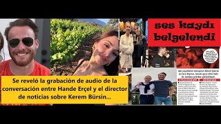 Se reveló la grabación de audio de la conversación entre Hande y el director de noticias sobre Kerem