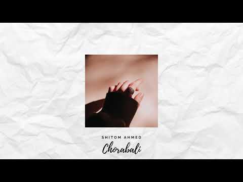Shitom Ahmed   Chorabali Official Acoustic