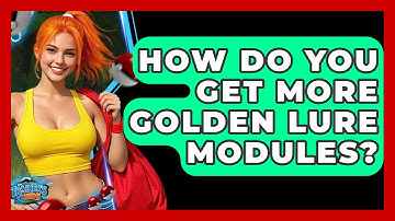 How Do You Get More Golden Lure Modules? - The Trainers Guide