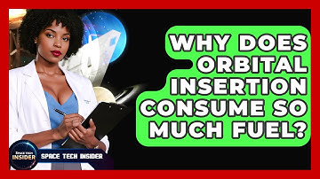 Why Does Orbital Insertion Consume So Much Fuel? - Space Tech Insider