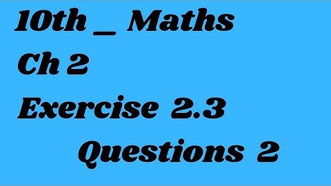 Exercise 2.3 class 10 math | ex 2.3 class 10 question 2 | 10th class math chapter 2