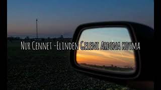 Nur Cennet - Elinden Geleni Ardına Koyma / SÖZLERİ