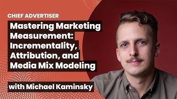 Mastering Marketing Measurement: Incrementality, Attribution, and Media Mix Modeling