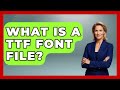 What Is A TTF Font File? - Graphic Design Nerd