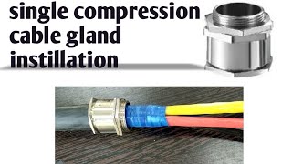How to install of single compressor gland on the armoured cable?