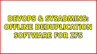 DevOps & SysAdmins: Offline Deduplication Software for ZFS