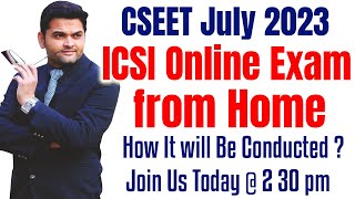 CSEET July 2023 ICSI Online Exam from Home | How It Will Be Conducted ? Know Complete Details