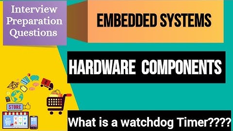 Embedded Systems Hardware Components| Watchdog Timer