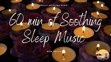 60 MINUTES of Soothing Sleep Music for Deep, Gentle Slumber - Sound Healing Exercises For Meditation