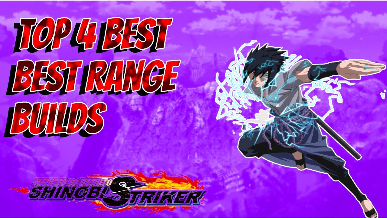 TOP 4 BEST RANGE BUILDS IN NARUTO TO BORUTO SHINOBI STRIKER