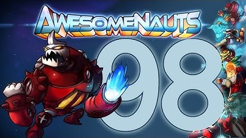 Awesomenauts | Ep 98 | Clunk (60 Fps)