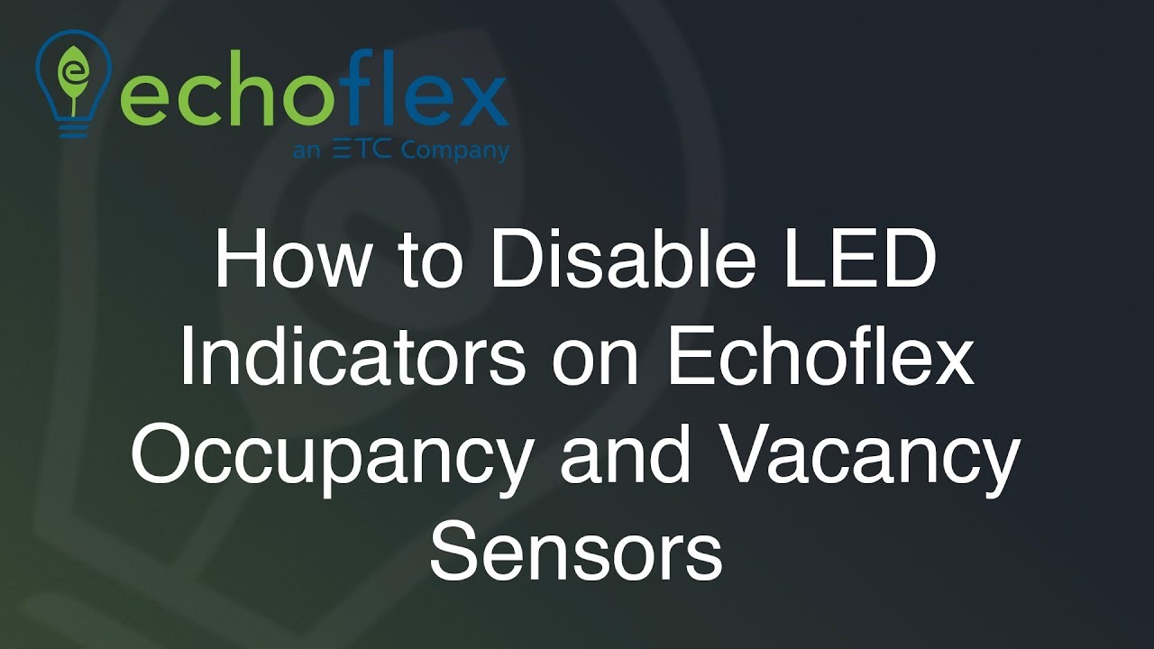 How to Disable LED Indicators on Echoflex Occupancy and Vacancy Sensors ...