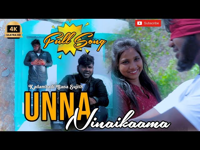 Unna Ninaikaama I Gana Sujith New Love Song I Full Song I Gana Mani class=