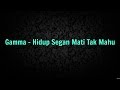 Download Lagu Gamma - Hidup Segan Mati Tak Mahu (LIRIK)