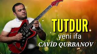 Cavid Qurbanov - Tutdur Tut ( Gitar 2023)