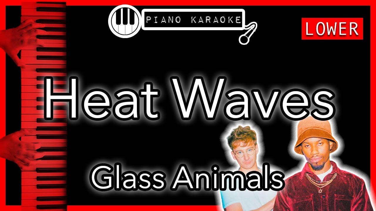 Heat Waves (LOWER 3) Glass Animals Piano Karaoke Instrumental