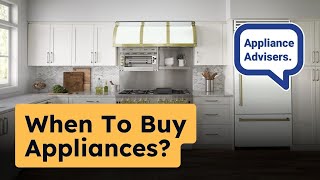 When is The Right Time to Buy Appliances?