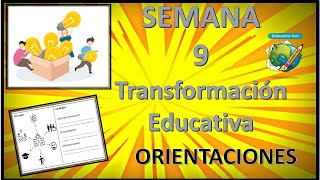 ORIENTACIONES DE LA SEMANA  9 SEMANA DE LA TRANSFORMACIÓN EDUCATIVA