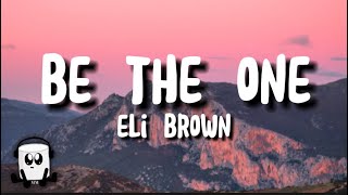 Eli brown - Be the one (lyrics)