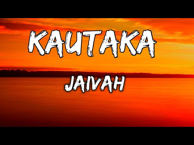 Jaivah - Kautaka ( Lyrics Video ) class=