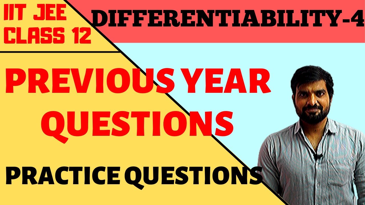 DIFFERENTIABILITY 4 || PREVIOUS YEAR SOLVED QUESTIONS | IIT JEE | CLASS ...