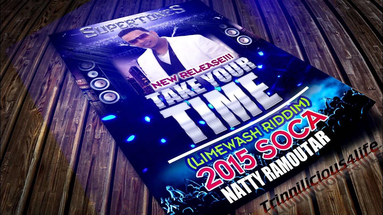 Natty Ramoutar - Take Your Time [ Limewash Riddim ] 2015 Soca Music ...